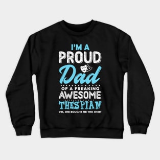 Proud Dad Of a Thespian Crewneck Sweatshirt